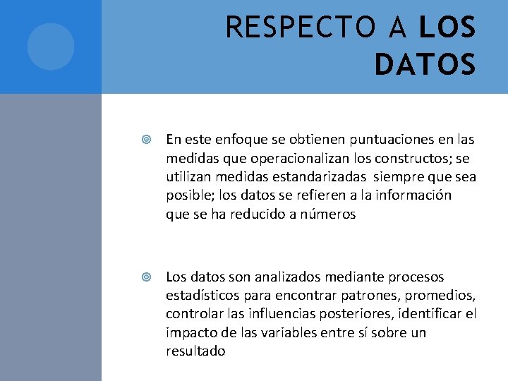 RESPECTO A LOS DATOS En este enfoque se obtienen puntuaciones en las medidas que