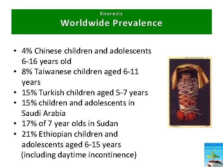 Enuresis Worldwide Prevalence • 4% Chinese children and adolescents 6 -16 years old •