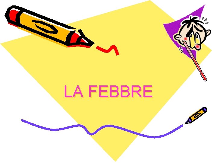 LA FEBBRE 