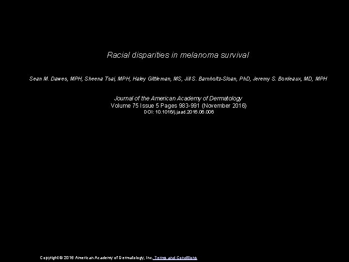 Racial disparities in melanoma survival Sean M. Dawes, MPH, Sheena Tsai, MPH, Haley Gittleman,