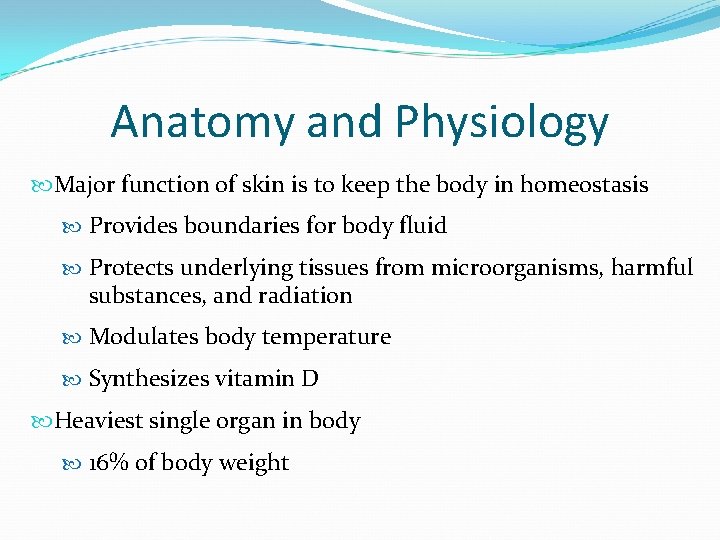Anatomy and Physiology Major function of skin is to keep the body in homeostasis