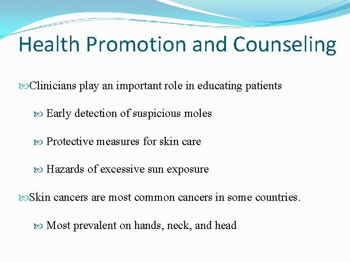 Health Promotion and Counseling Clinicians play an important role in educating patients Early detection