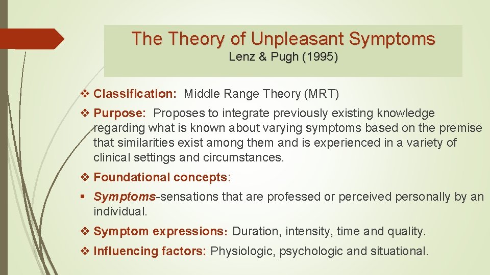 The Theory of Unpleasant Symptoms Lenz & Pugh (1995) v Classification: Middle Range Theory The Theory of Unpleasant Symptoms Lenz & Pugh (1995) v Classification: Middle Range Theory