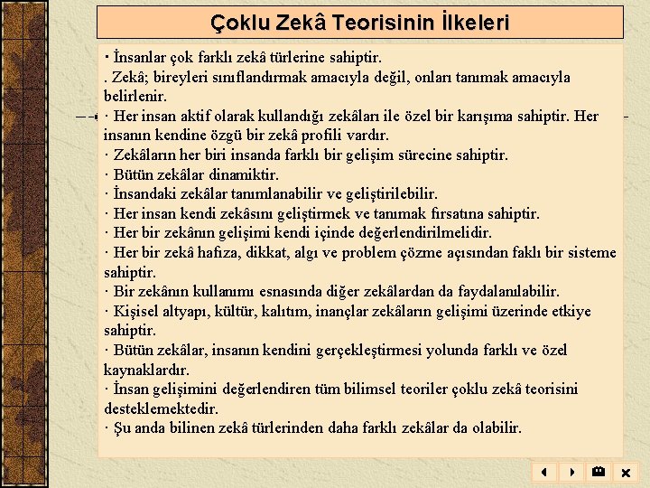 Çoklu Zekâ Teorisinin İlkeleri · İnsanlar çok farklı zekâ türlerine sahiptir. . Zekâ; bireyleri