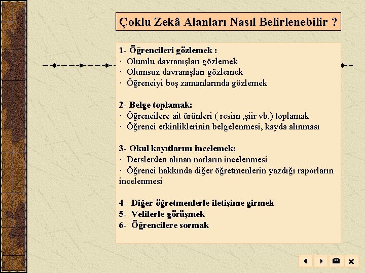 Çoklu Zekâ Alanları Nasıl Belirlenebilir ? 1 - Öğrencileri gözlemek : · Olumlu davranışları