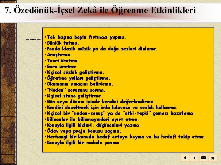  7. Özedönük-İçsel Zekâ ile Öğrenme Etkinlikleri • Tek başına beyin fırtınası yapma. •