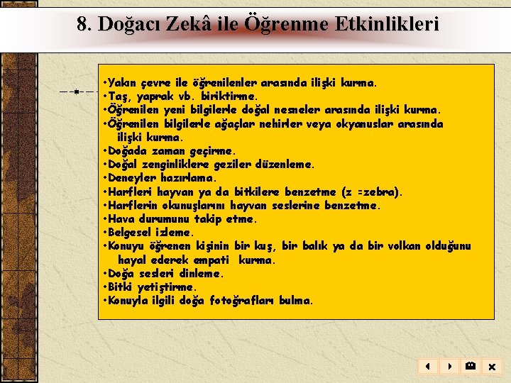 8. Doğacı Zekâ ile Öğrenme Etkinlikleri • Yakın çevre ile öğrenilenler arasında ilişki 8. Doğacı Zekâ ile Öğrenme Etkinlikleri • Yakın çevre ile öğrenilenler arasında ilişki