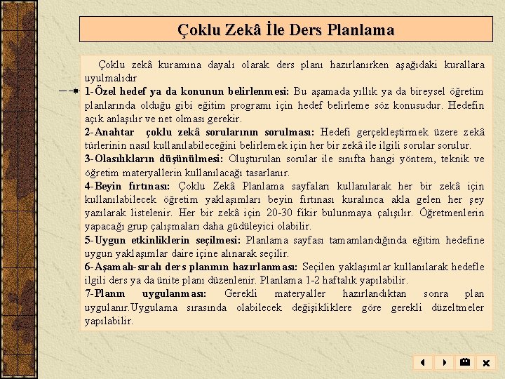 Çoklu Zekâ İle Ders Planlama Çoklu zekâ kuramına dayalı olarak ders planı hazırlanırken aşağıdaki