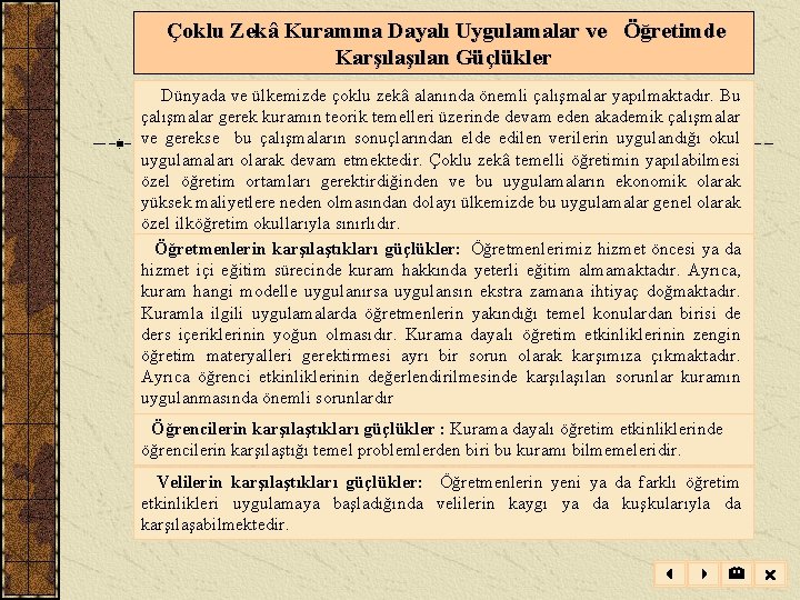  Çoklu Zekâ Kuramına Dayalı Uygulamalar ve Öğretimde Karşılan Güçlükler Dünyada ve ülkemizde çoklu