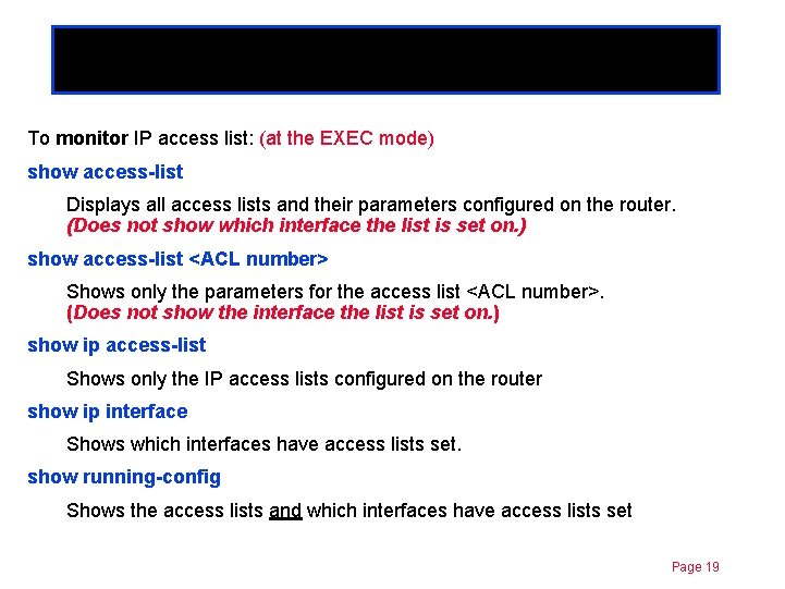 Standard ACLs Chapter 11 To monitor IP access list: (at the EXEC mode) show