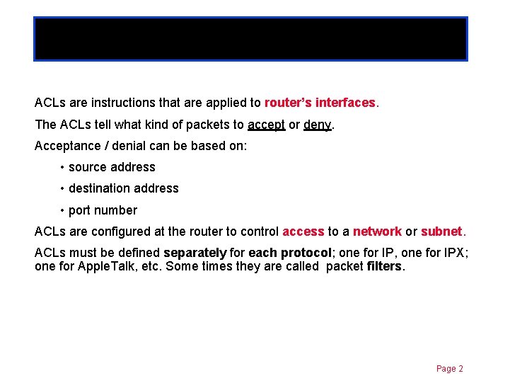 Chapter 11 ACL – Access Control Lists ACLs are instructions that are applied to