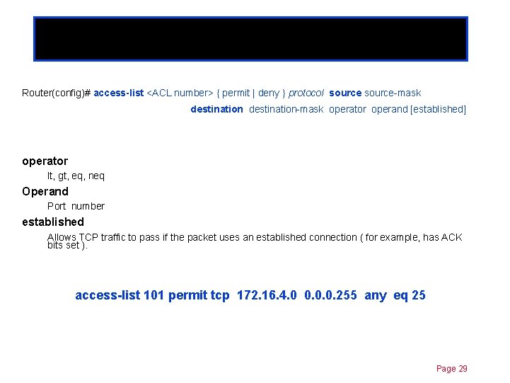 Extended ACLs Chapter 11 Router(config)# access-list <ACL number> { permit | deny } protocol