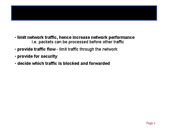 Chapter 11 Reasons to create ACLs • limit network traffic, hence increase network performance