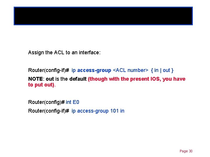 Extended ACLs Chapter 11 Assign the ACL to an interface: Router(config-if)# ip access-group <ACL