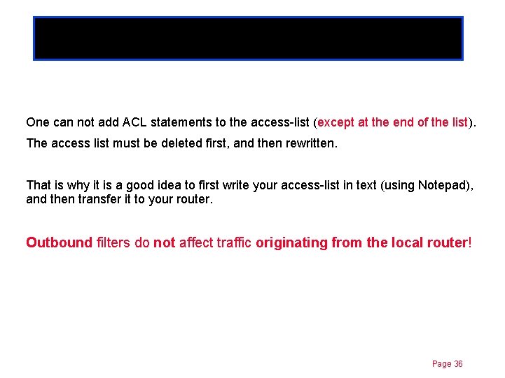 Chapter 11 Extended/Standard ACL One can not add ACL statements to the access-list (except