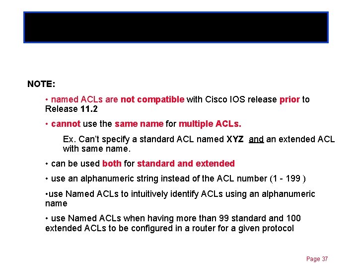 Chapter 11 Configuring Named ACLs NOTE: • named ACLs are not compatible with Cisco