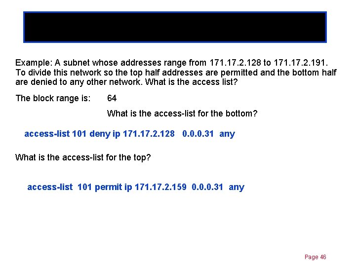 Chapter 11 Permit/Deny blocks of addresses Example: A subnet whose addresses range from 171.