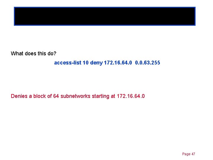 Chapter 11 Permit/Deny blocks of addresses What does this do? access-list 10 deny 172.