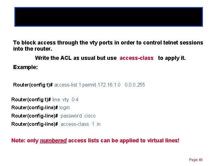 Virtual Terminal ACL Chapter 11 To block access through the vty ports in order