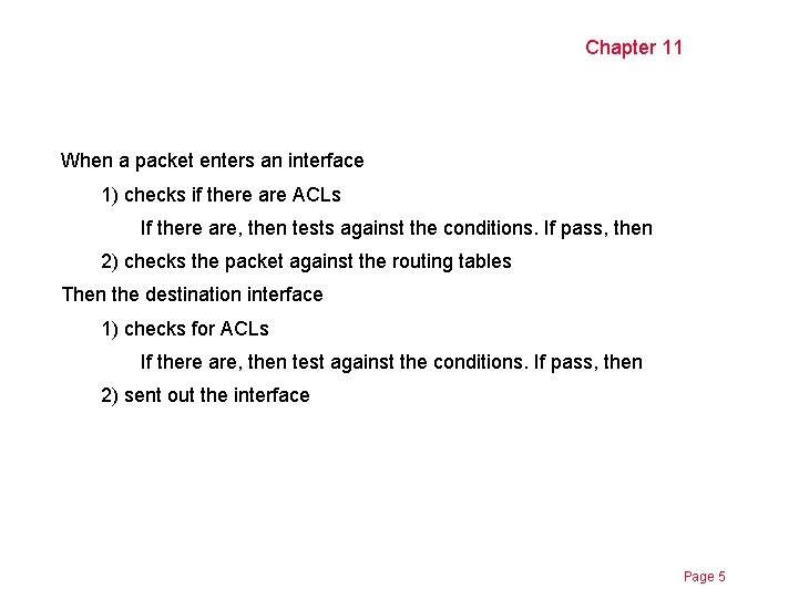 Chapter 11 When a packet enters an interface 1) checks if there are ACLs