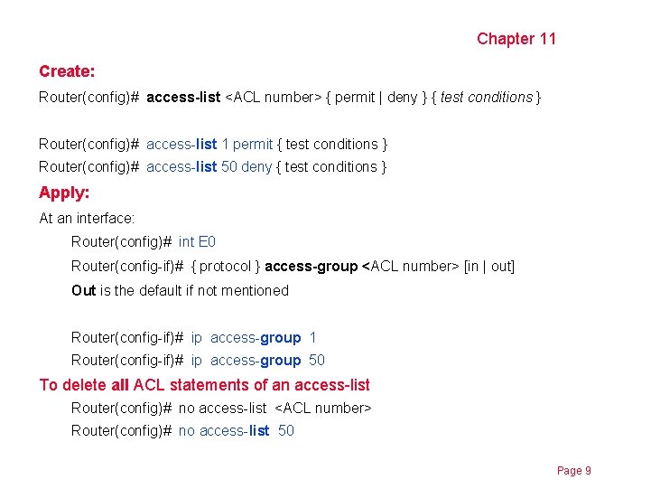 Chapter 11 Create: Router(config)# access-list <ACL number> { permit | deny } { test