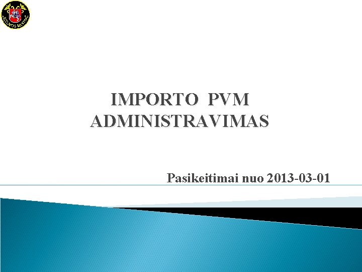 IMPORTO PVM ADMINISTRAVIMAS Pasikeitimai nuo 2013 -03 -01 