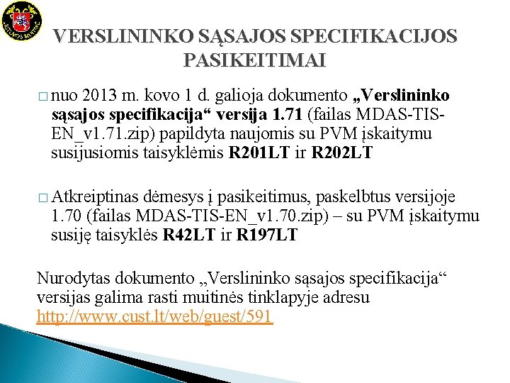 VERSLININKO SĄSAJOS SPECIFIKACIJOS PASIKEITIMAI � nuo 2013 m. kovo 1 d. galioja dokumento „Verslininko