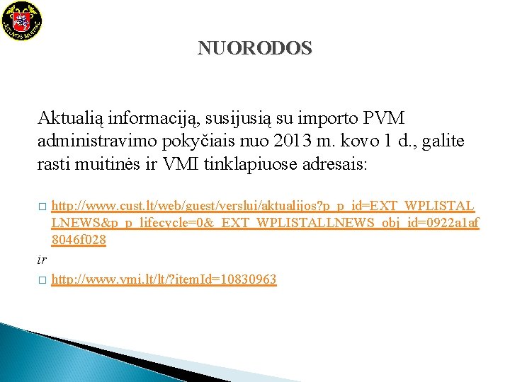 NUORODOS Aktualią informaciją, susijusią su importo PVM administravimo pokyčiais nuo 2013 m. kovo 1 NUORODOS Aktualią informaciją, susijusią su importo PVM administravimo pokyčiais nuo 2013 m. kovo 1