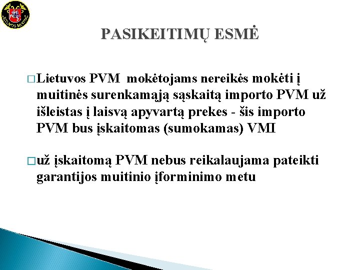 PASIKEITIMŲ ESMĖ PVM mokėtojams nereikės mokėti į muitinės surenkamąją sąskaitą importo PVM už išleistas