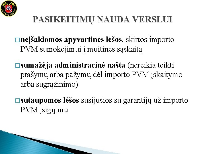 PASIKEITIMŲ NAUDA VERSLUI � neįšaldomos apyvartinės lėšos, skirtos importo PVM sumokėjimui į muitinės sąskaitą PASIKEITIMŲ NAUDA VERSLUI � neįšaldomos apyvartinės lėšos, skirtos importo PVM sumokėjimui į muitinės sąskaitą