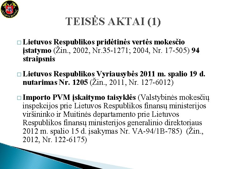 TEISĖS AKTAI (1) � Lietuvos Respublikos pridėtinės vertės mokesčio įstatymo (Žin. , 2002, Nr.