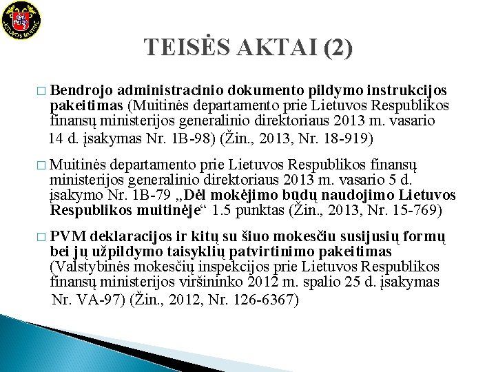 TEISĖS AKTAI (2) � Bendrojo administracinio dokumento pildymo instrukcijos pakeitimas (Muitinės departamento prie Lietuvos