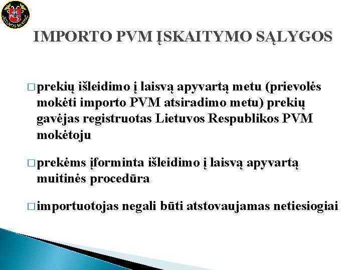 IMPORTO PVM ĮSKAITYMO SĄLYGOS � prekių išleidimo į laisvą apyvartą metu (prievolės mokėti importo