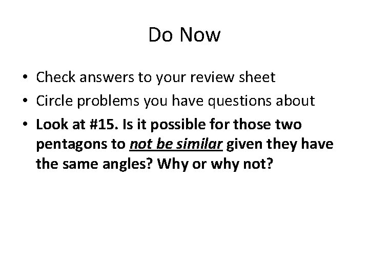 Do Now • Check answers to your review sheet • Circle problems you have
