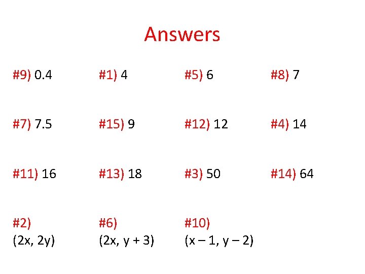 Answers #9) 0. 4 #1) 4 #5) 6 #8) 7 #7) 7. 5 #15)