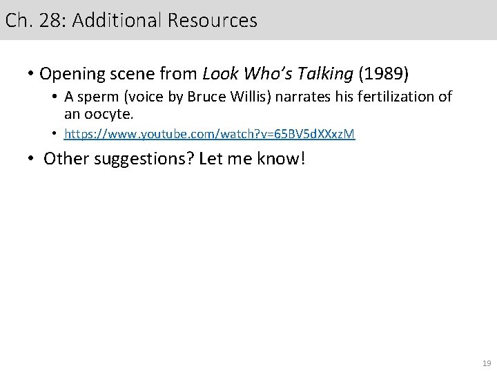 Ch. 28: Additional Resources • Opening scene from Look Who’s Talking (1989) • A