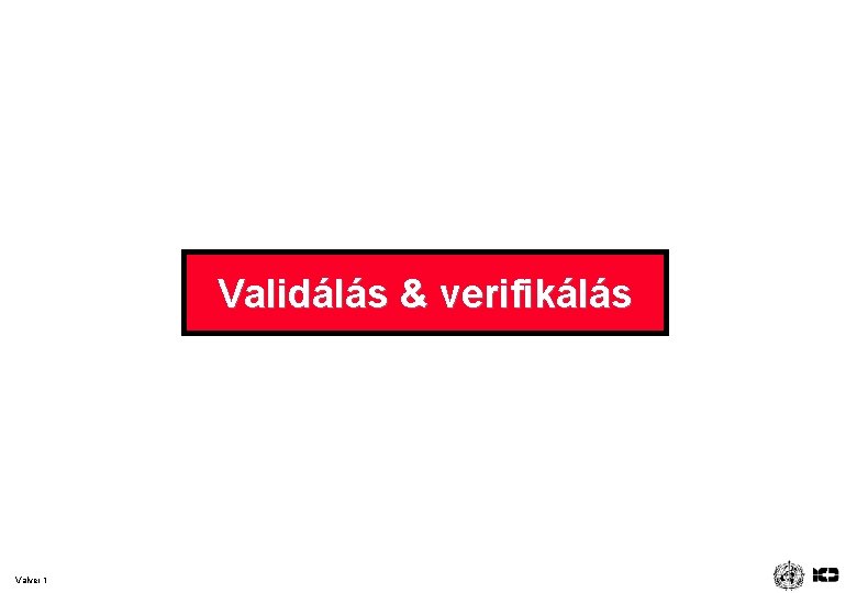 Validálás & verifikálás Valver 1 