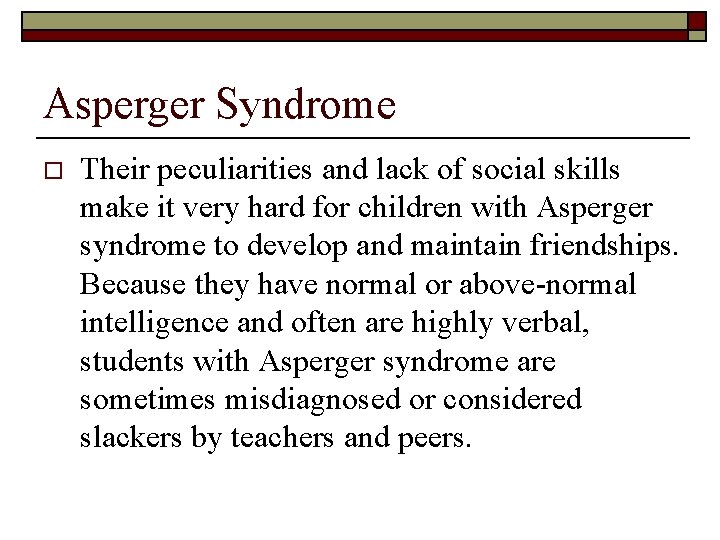 Asperger Syndrome o Their peculiarities and lack of social skills make it very hard