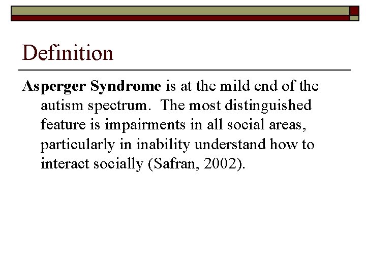 Definition Asperger Syndrome is at the mild end of the autism spectrum. The most