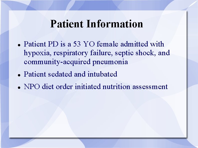 Patient Information Patient PD is a 53 YO female admitted with hypoxia, respiratory failure,