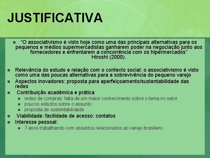 JUSTIFICATIVA “O associativismo é visto hoje como uma das principais alternativas para os pequenos