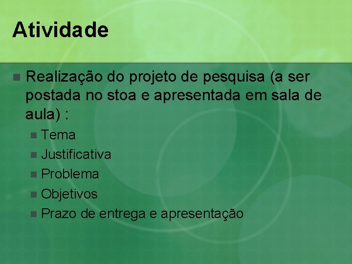 Atividade n Realização do projeto de pesquisa (a ser postada no stoa e apresentada