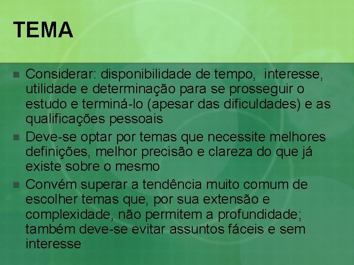 TEMA n n n Considerar: disponibilidade de tempo, interesse, utilidade e determinação para se