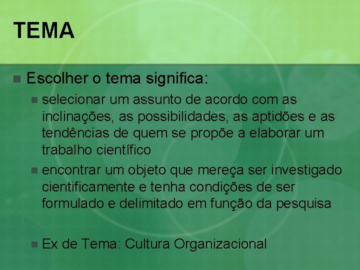 TEMA n Escolher o tema significa: selecionar um assunto de acordo com as inclinações,