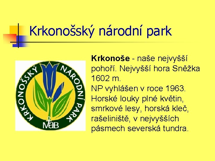 Krkonošský národní park Krkonoše - naše nejvyšší pohoří. Nejvyšší hora Sněžka 1602 m. NP