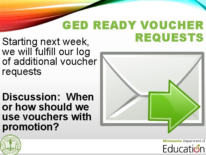 GED READY VOUCHER REQUESTS Starting next week, we will fulfill our log of additional