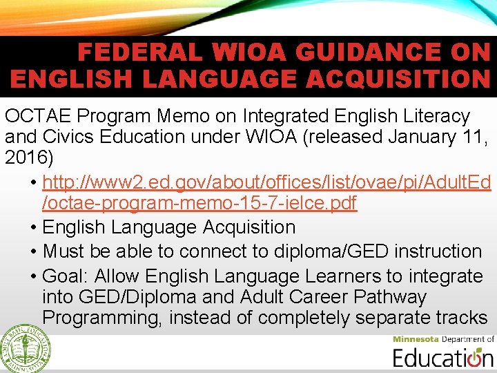 FEDERAL WIOA GUIDANCE ON ENGLISH LANGUAGE ACQUISITION OCTAE Program Memo on Integrated English Literacy