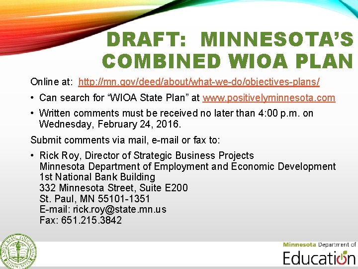 DRAFT: MINNESOTA’S COMBINED WIOA PLAN Online at: http: //mn. gov/deed/about/what-we-do/objectives-plans/ • Can search for