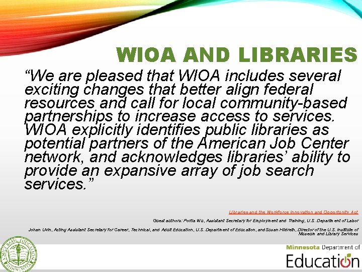 WIOA AND LIBRARIES “We are pleased that WIOA includes several exciting changes that better