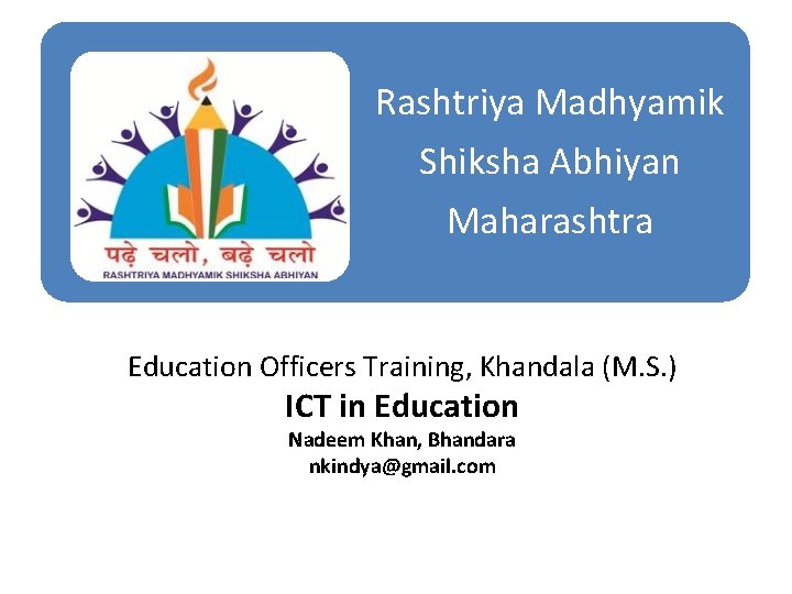 Rashtriya Madhyamik Shiksha Abhiyan Maharashtra Education Officers Training, Khandala (M. S. ) ICT in